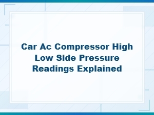 Car Ac Compressor High and Low Side Pressure Readings Explained