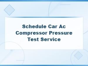 Schedule a Car Ac Compressor Pressure Test